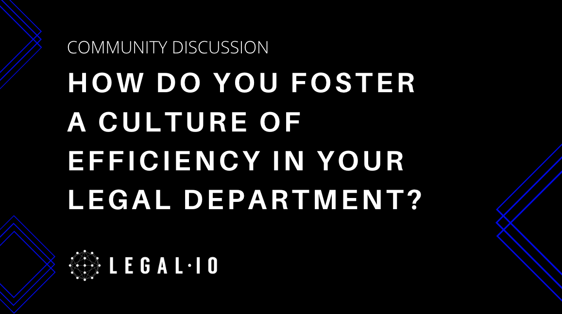 Community Discussion: How do you foster a culture of efficiency in your legal department