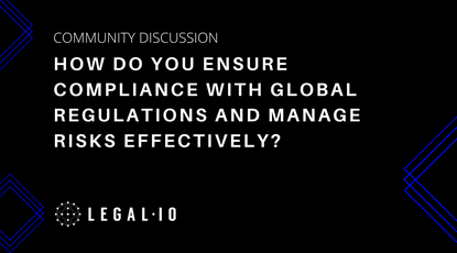 Community Discussion: How do you ensure compliance with global regulations and manage risks effectively?