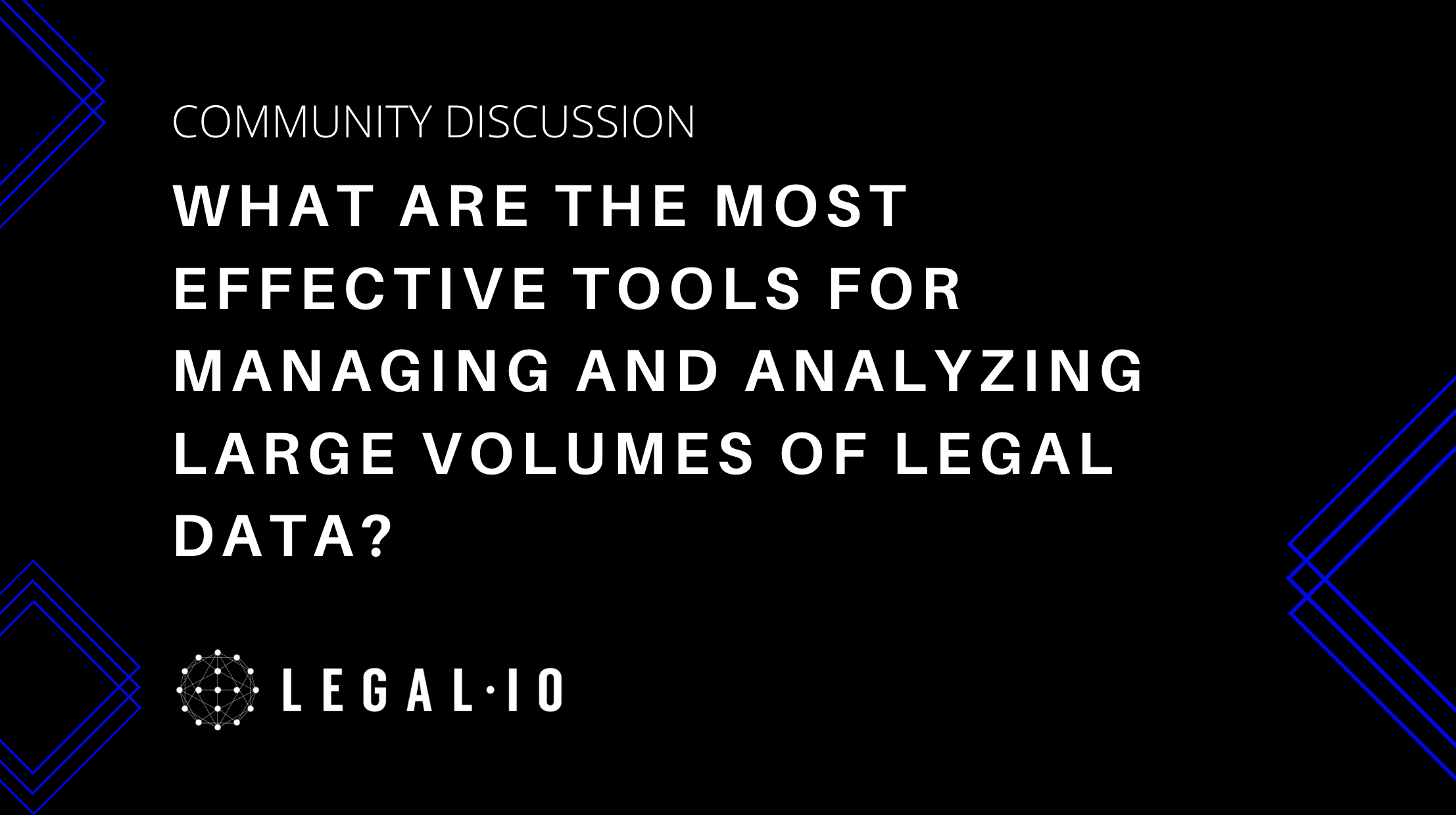 Community Discussion: What are the most effective tools for managing and analyzing large volumes of legal data?