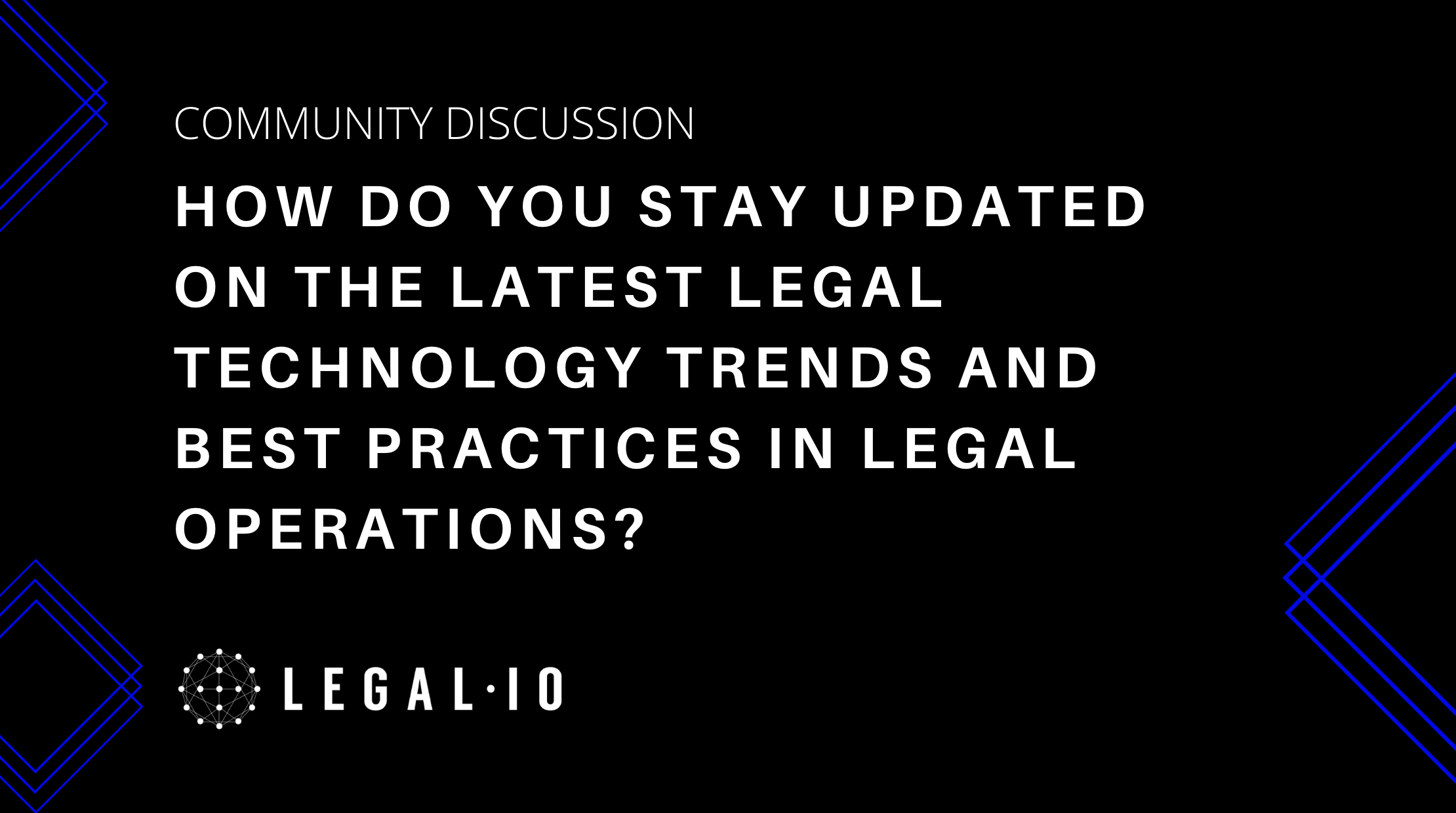 Community Discussion: How do you stay updated on the latest legal technology trends and best practices in legal operations?
