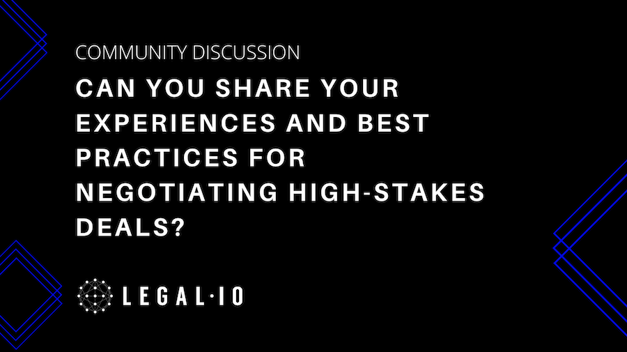 Community Discussion: Can you share your experiences and best practices for negotiating high-stakes deals?