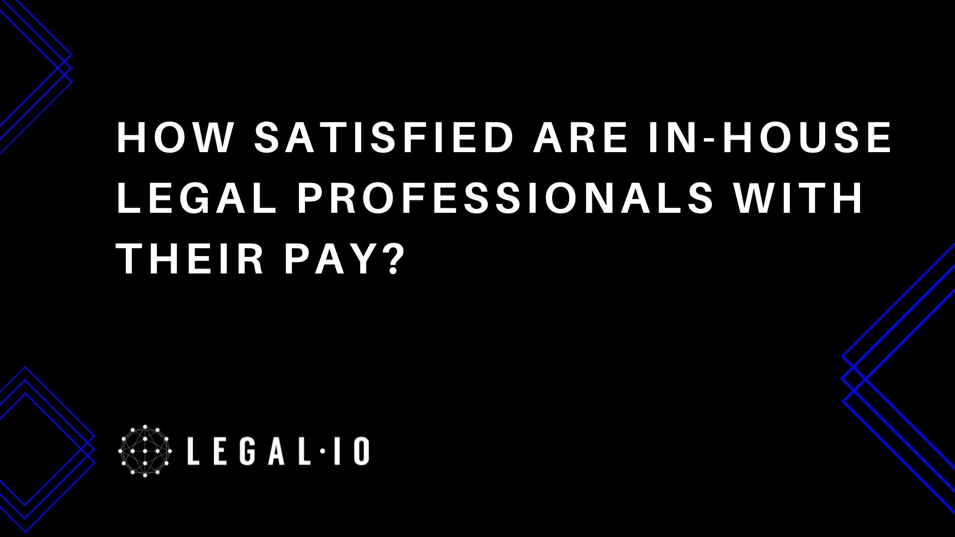 2024 Compensation Data: How Satisfied are In-House Legal Professionals with their Pay?