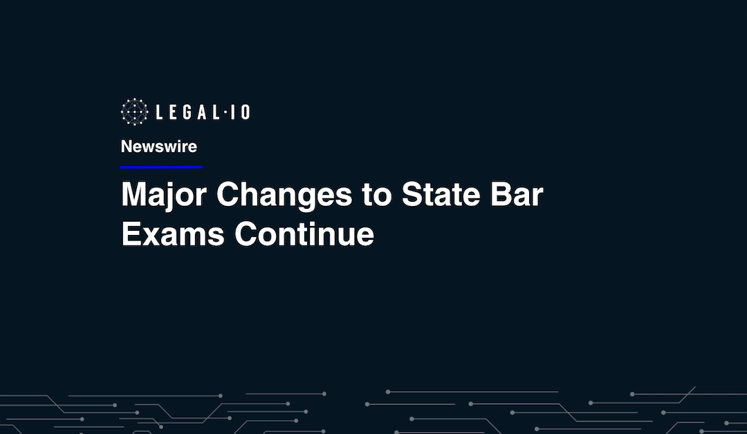Major Changes to State Bar Exams Continue
